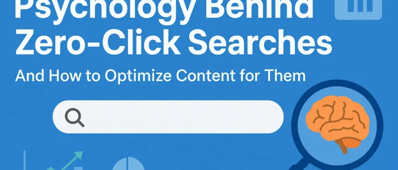 Psychology Behind Zero-Click Searches and How to Optimize Content for Them